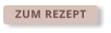 ZUM REZEPT